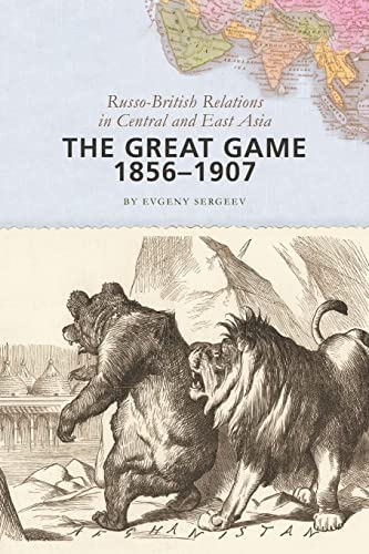 The Great Game, 1856–1907: Russo-British Relations in Central and East Asia von Johns Hopkins University Press