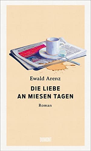 Ewald Arenz | Die Liebe an miesen Tagen + 3 extra Lesezeichen [Hardcover] Ewald Arenz [Hardcover] Ewald Arenz [Hardcover] Ewald Arenz