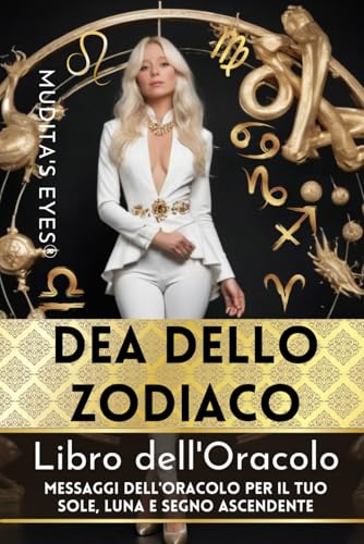 Dea dello Zodiaco-Libro Oracolo-Translated Italian Version: Messaggi dell'Oracolo per il tuo Sole, Luna e Segno Ascendente von Independently published