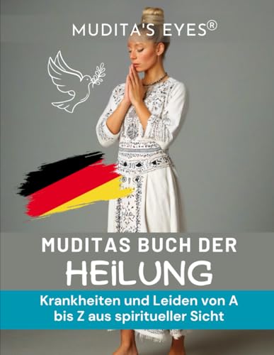 Muditas Buch der Heilung-Translated German Version: Krankheiten und Leiden von A bis Z aus spiritueller Sicht von Independently published