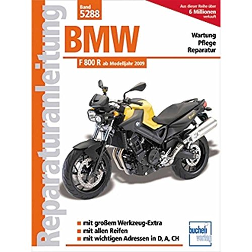 BMW F 800 R (Naked Bike) - ab Modelljahr 2009: Zweizylinder, 800 ccm, Strassensportmaschine, ab Modelljahr 2009 (Reparaturanleitungen) von Bucheli Verlags AG