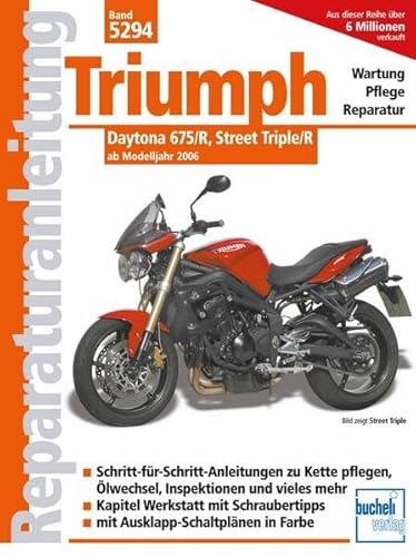 Triumph Daytona 675/R, Street Triple/R: ab Modelljahr 2006 (Reparaturanleitungen) von Bucheli Verlags AG