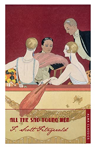 All The Sad Young Men: Scott F. Fitzgerald (The F. Scott Fitzgerald Collection) von Alma Classics
