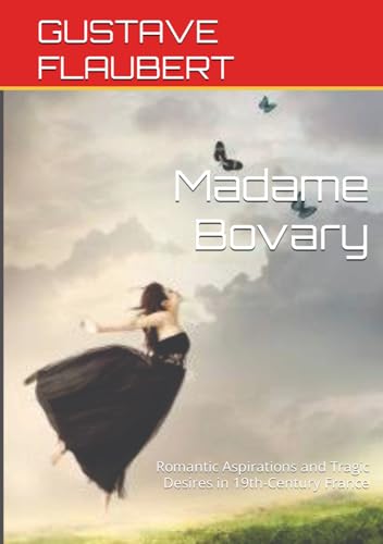 Madame Bovary: Romantic Aspirations and Tragic Desires in 19th-Century France