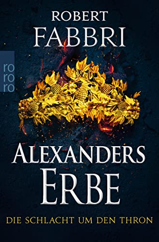 Alexanders Erbe: Die Schlacht um den Thron: Historischer Roman | "Extrem packend!" Conn Iggulden von Rowohlt