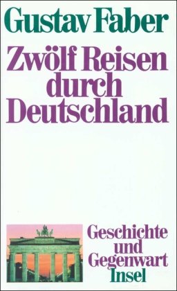 Zwölf Reisen durch Deutschland: Geschichte und Gegenwart