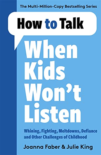 How to Talk When Kids Won't Listen: Dealing with Whining, Fighting, Meltdowns and Other Challenges von Lagom