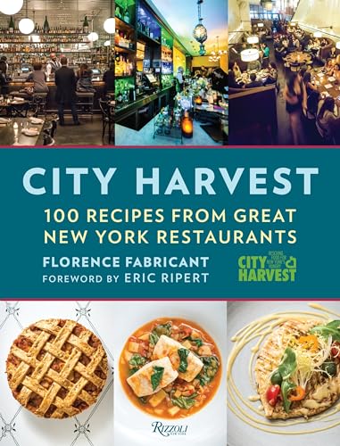 City Harvest: 100 Recipes from Great New York Restaurants von Rizzoli