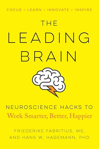 The Leading Brain: Neuroscience Hacks to Work Smarter, Better, Happier von Tarcher
