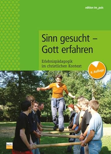 Sinn gesucht - Gott erfahren: Erlebnispädagogik im christlichen Kontext (edition im puls) von Buchhandlung Und Verlag Des Ejw