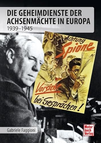 Die Geheimdienste der Achsenmächte in Europa: 1939 -1945 von Motorbuch Verlag