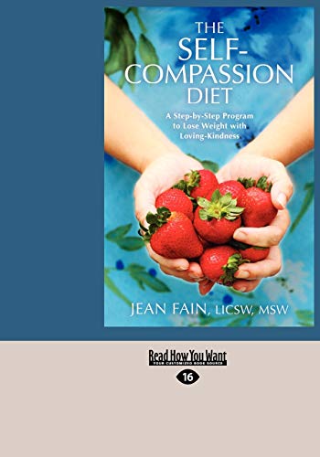 The Self-Compassion Diet: A Step-by-Step Program to Lose Weight with Loving-Kindness von ReadHowYouWant