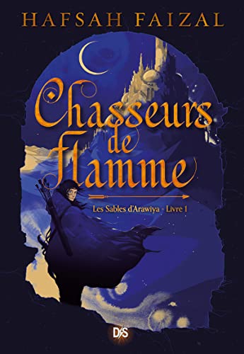 Chasseurs de flamme (broché) - Tome 01 Les Sables d'Arawiya von DE SAXUS