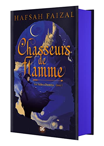 Chasseurs de flamme (relié collector) - Tome 01 Les Sables d'Arawiya von DE SAXUS