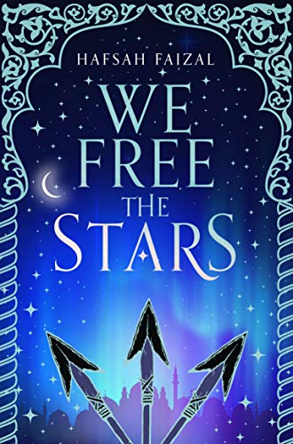 We Free the Stars: Hafsah Faizal (Sands of Arawiya, 2)