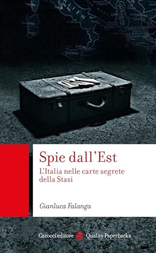 Spie dall'Est. L'Italia nelle carte segrete della Stasi (Quality paperbacks) von Carocci