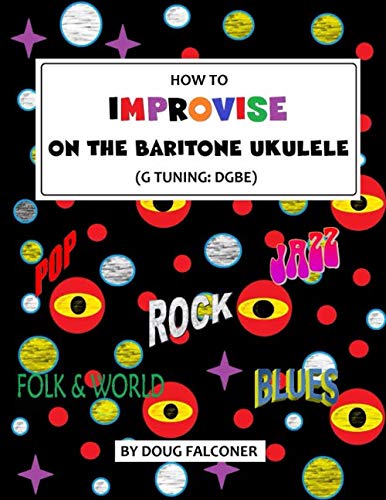 HOW TO IMPROVISE ON THE BARITONE UKULELE