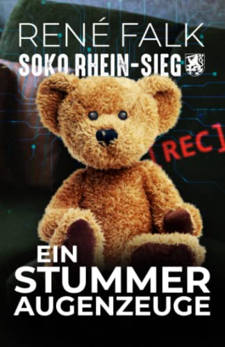 Ein stummer Augenzeuge (SOKO Rhein-Sieg, Band 2) von Independently published