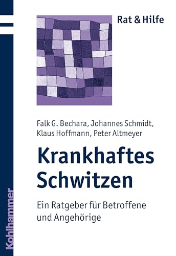 Krankhaftes Schwitzen: Ein Ratgeber für Betroffene und Angehörige (Rat + Hilfe) von Kohlhammer W.