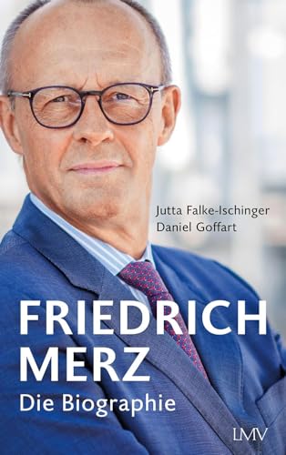 Friedrich Merz: Die Biographie von Langen-Müller