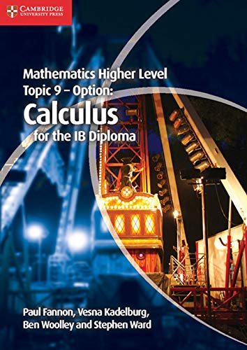 Mathematics Higher Level Topic 9 - Option: Calculus for the Ib Diploma von Cambridge University Press