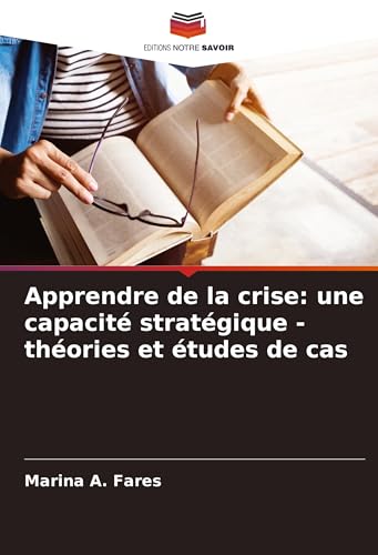 Apprendre de la crise: une capacité stratégique - théories et études de cas von Editions Notre Savoir