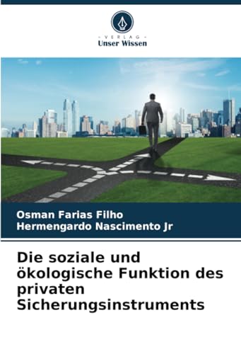 Die soziale und ökologische Funktion des privaten Sicherungsinstruments von Verlag Unser Wissen