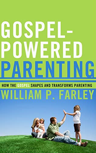 Gospel-Powered Parenting: How the Gospel Shapes and Transforms Parenting von P & R Publishing