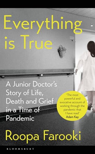 Everything is True: A junior doctor's story of life, death and grief in a time of pandemic von Bloomsbury Publishing