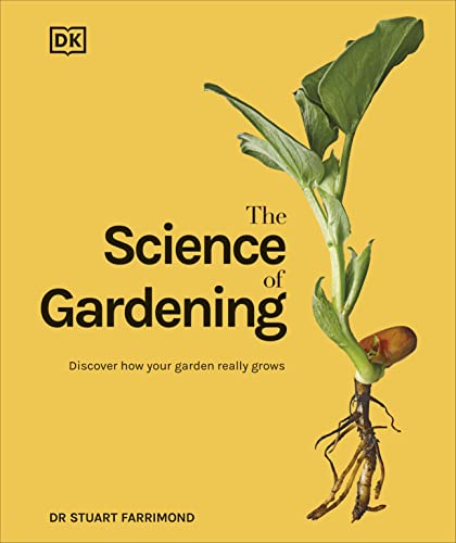 The Science of Gardening: Discover How Your Garden Really Grows von DK