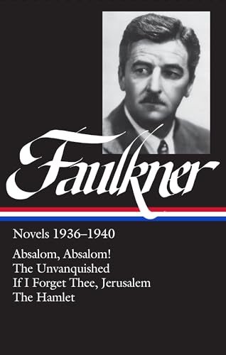 William Faulkner Novels 1936-1940 (LOA #48): Absalom, Absalom! / The Unvanquished / If I Forget Thee, Jerusalem / The Hamlet (Library of America Complete Novels of William Faulkner, Band 3) von Library of America