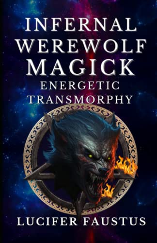Infernal Werewolf Magick: Energetic Transmorphy