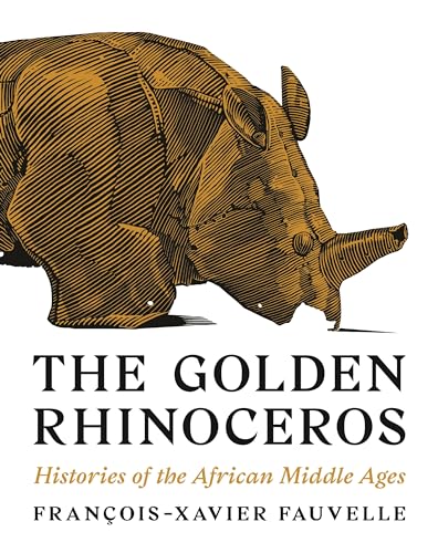 The Golden Rhinoceros: Histories of the African Middle Ages