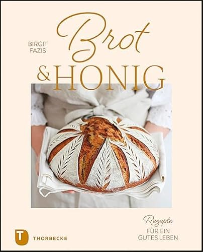 Brot & Honig: Rezepte für ein gutes Leben