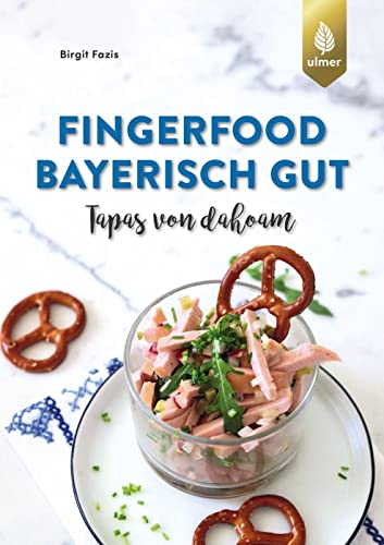 Fingerfood - bayerisch gut: Tapas von dahoam von Verlag Eugen Ulmer