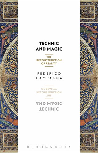 Technic and Magic: The Reconstruction of Reality von Bloomsbury