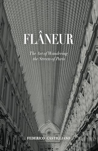 Flâneur: The Art of Wandering the Streets of Paris