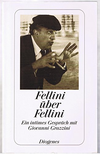 Fellini über Fellini: Ein intimes Gespräch mit Giovanni Grazzini (detebe) von Diogenes Verlag