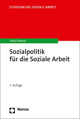 Sozialpolitik für die Soziale Arbeit (Studienkurs Soziale Arbeit) von Nomos Verlagsges.MBH + Co