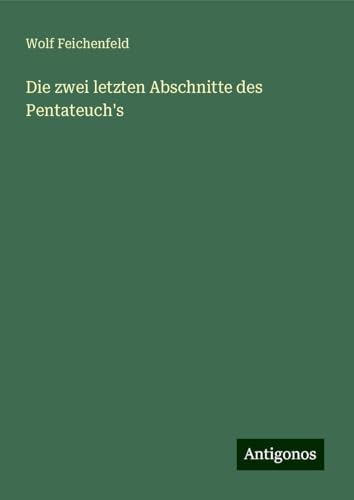 Die zwei letzten Abschnitte des Pentateuch's von Antigonos Verlag