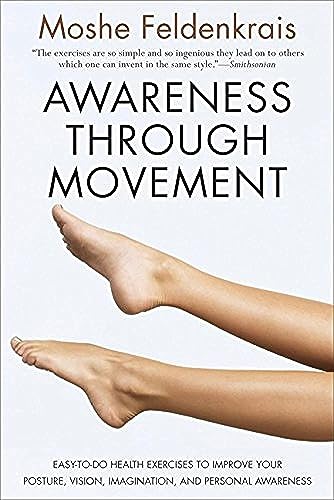 Awareness Through Movement: Easy-to-Do Health Exercises to Improve Your Posture, Vision, Imagination, and Personal Awareness von HarperOne