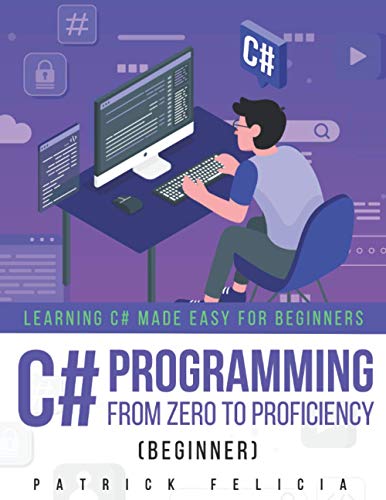 C# Programming from Zero to Proficiency (Beginner): Learning C# Made Easy for Beginners von Independently published