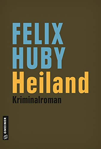Heiland: Kriminalroman (Kriminalromane im GMEINER-Verlag) von Gmeiner-Verlag