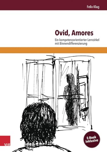 Ovid, Amores: Ein kompetenzorientierter Lernzirkel mit Binnendifferenzierung von Vandenhoeck and Ruprecht