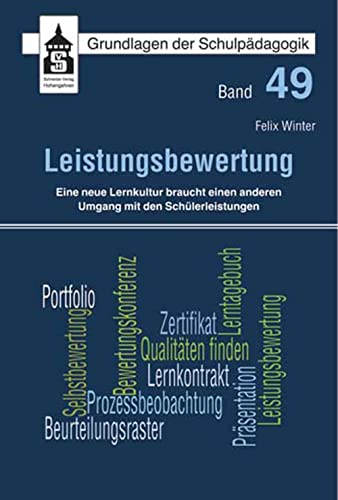 Leistungsbewertung: Eine neue Lernkultur braucht einen anderen Umgang mit den Schülerleistungen (Grundlagen der Schulpädagogik) von Schneider Verlag GmbH