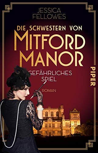 Die Schwestern von Mitford Manor – Gefährliches Spiel (Mitford-Schwestern 2): Roman von PIPER