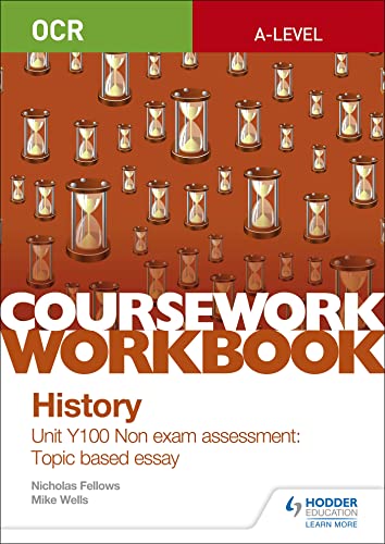 OCR A-level History Coursework Workbook: Unit Y100 Non exam assessment: Topic based essay von Hodder Education