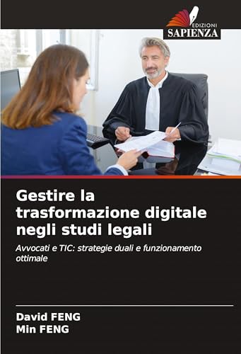 Gestire la trasformazione digitale negli studi legali: Avvocati e TIC: strategie duali e funzionamento ottimale von Edizioni Sapienza