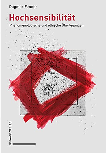 Hochsensibilität: Phänomenologische und ethische Überlegungen von Schwabe Verlagsgruppe AG Schwabe Verlag