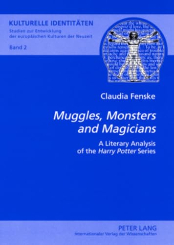 «Muggles, Monsters and Magicians»: A Literary Analysis of the «Harry Potter» Series (Kulturelle Identitäten. Studien zur Entwicklung der europäischen ... Modern and Modern European Cultures, Band 2) von Lang, Peter GmbH